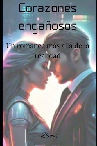 Corazones engañosos: Un romance más allá de la realidad