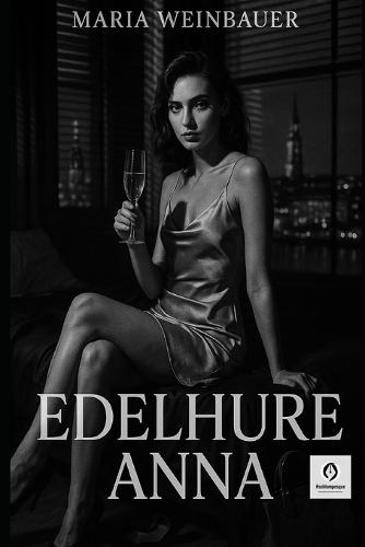 Edelhure Anna: Der Anfang & Berlin