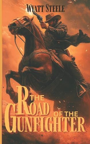 The Road of the Gunfighter with Doc Holliday: Classic Western Novel