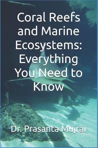 Coral Reefs and Marine Ecosystems: Everything You Need to Know
