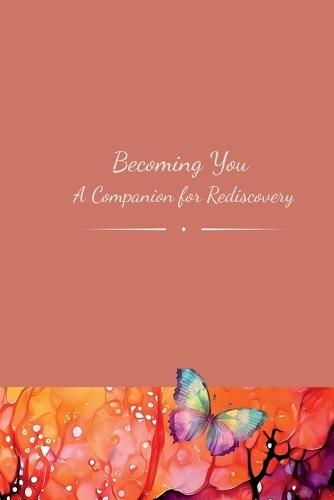 Becoming You: A Companion for Rediscovery