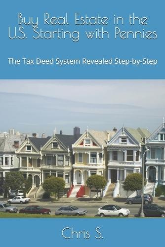 Buy Real Estate in the U.S. Starting with Pennies: The Tax Deed System Revealed Step-by-Step