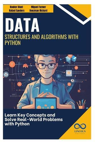 Data Structures and Algorithms with Python: Learn Key Concepts and Solve Real-World Problems with Python