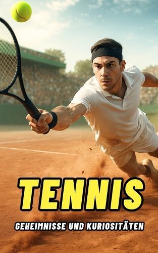 Tennis: Geheimnisse und Kuriositäten