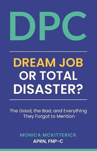 Dpc: Dream Job or Total Disaster: The Good, The Bad, and Everything They Forgot to Mention