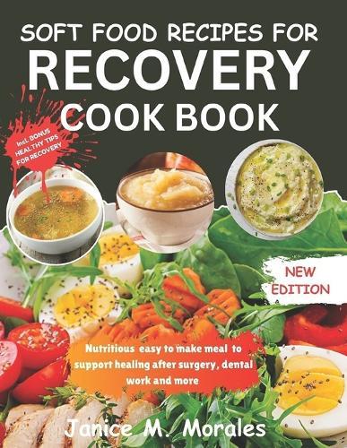 Soft Food Recipes for Recovery: Nourishing Meal for Healing After Surgery, Dental Work and More