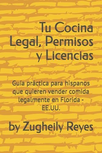 Tu Cocina Legal, Permisos y Licencias: Guía práctica para hispanos que quieren vender comida legalmente en Florida - EE.UU.
