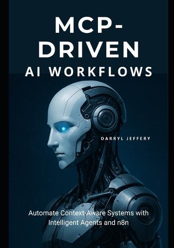 MCP-Driven AI Workflows: Automate Context-Aware Systems with Intelligent Agents and n8n