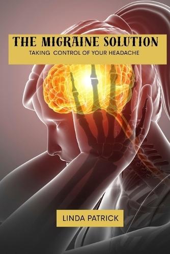 The migraine solution: Taking control of your headache