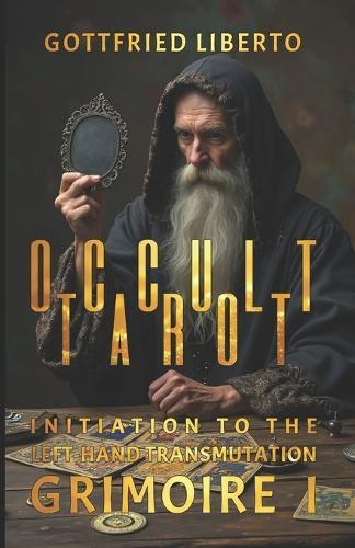 Occult Tarot: Initiation To The Left-Hand Transmutation - GRIMOIRE I