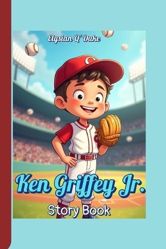 Ken Griffey Jr. Story Book: The Baseball Wonder kid with a Golden Glove