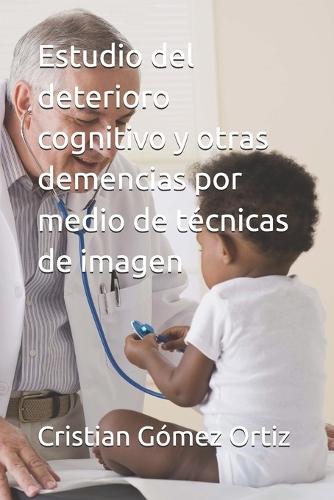 Estudio del deterioro cognitivo y otras demencias por medio de técnicas de imagen
