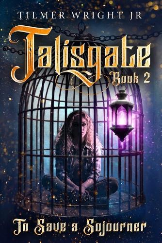Talisgate Book Two: To Save a Sojourner
