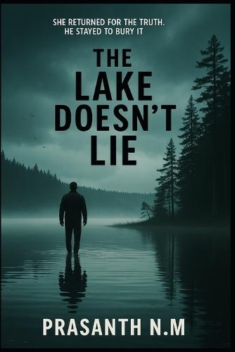 The Lake Doesn't Lie: She returned for the truth. He stayed to bury it.