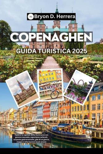 Guida turistica di Copenaghen 2025: Esplora la capitale della Danimarca con gemme nascoste, esperienze culturali, scoperte gastronomiche, gite di un giorno, mappe e informazioni locali oneste