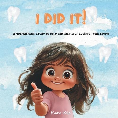 I did it!: A motivational book to help children stop sucking their thumb.