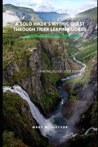 A Solo Hiker's Mythic Quest Through Tiger Leaping Gorge: Whispers Beneath the Cliffs