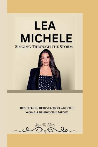Lea Michele: Singing Through the Storm Resilience, Reinvention and the Woman Behind the Music.