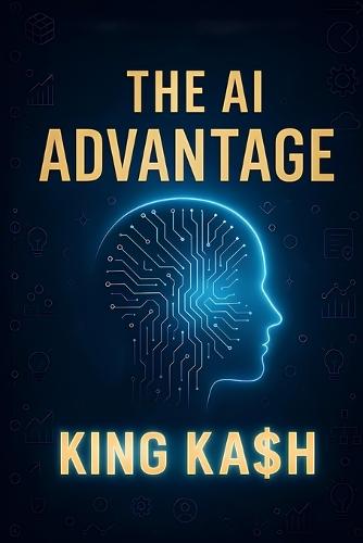 The AI Advantage: Unlock Your Human Genius in a World of Machines