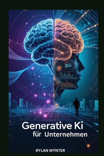 Generative KI für Unternehmen: Ein grundlegender Leitfaden zum Bau intelligenter Maschinen