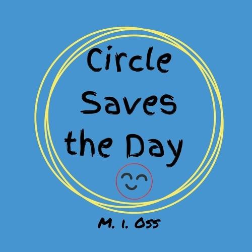 Circle Saves the Day: A story about empathy, inclusion, forgiveness, and friendship