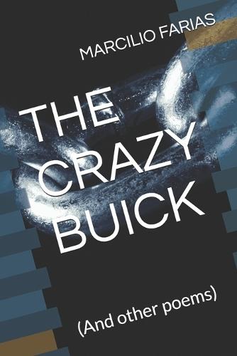 The Crazy Buick: (And other poems)