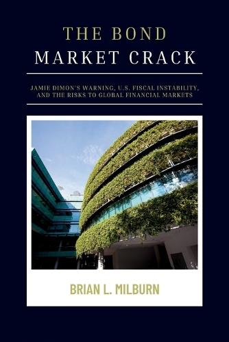 The Bond Market Crack: Jamie Dimon's Warning, U.S. Fiscal Instability, and the Risks to Global Financial Markets