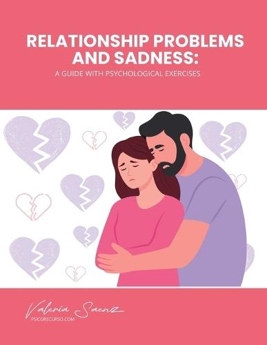 Relationship Problems and Sadness: A Guide with Psychological Exercises