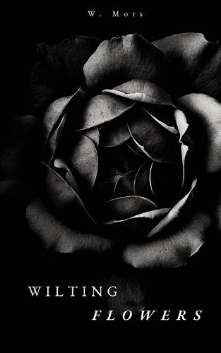 Wilting FLowers: A Collection of Poems