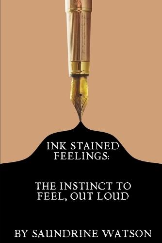 Ink-Stained Feelings: The Instinct to Feel Everything, Out Loud