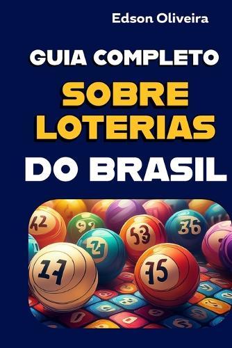 Guia Completo Sobre Loterias Do Brasil