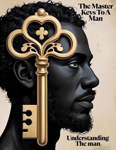The Master Keys to a Man