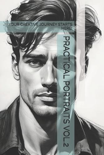 Practical Portraits Vol.2: Your Creative Journey Starts Here!