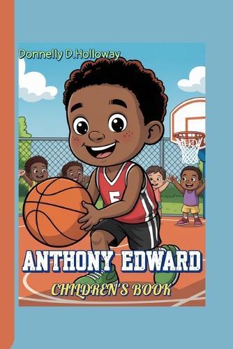 Anthony Edward Children's Book: The High-Flying Journey of a Young Basketball Phenom