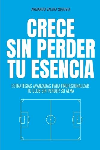 Crece sin perder tu esencia: Estrategias avanzadas para profesionalizar tu club sin perder su alma