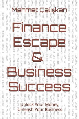 FinancEscape & BusinSuccess: Unlock Your Money, Unleash Your Business