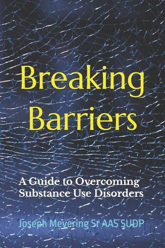 Breaking Barriers: A Guide to Overcoming Substance Use Disorders
