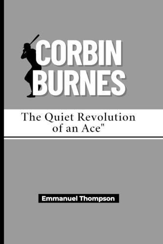 Corbin Burnes: The Quiet Revolution of an Ace