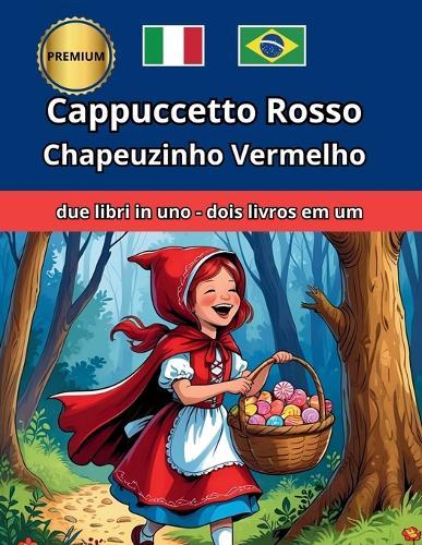 Cappuccetto Rosso Chapeuzinho Vermelho Italiano Portoghese Italiano Português Bilingue Bilíngue