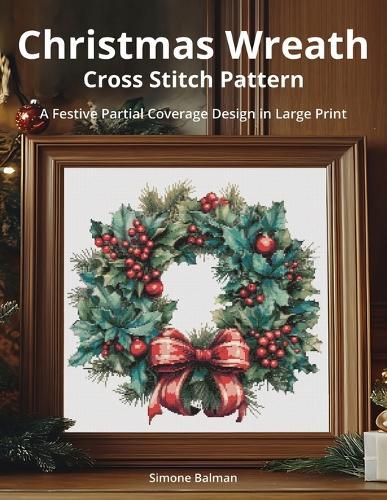 Christmas Wreath Cross Stitch Pattern: A Festive Partial Coverage Design in Large Print