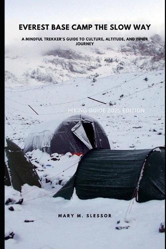 Everest Base Camp the Slow Way: A Mindful Trekker's Guide to Culture, Altitude, and Inner Journey