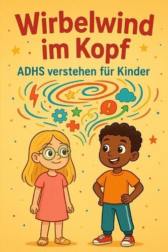 ""Wirbelwind im Kopf - ADHS verstehen für Kinder""
