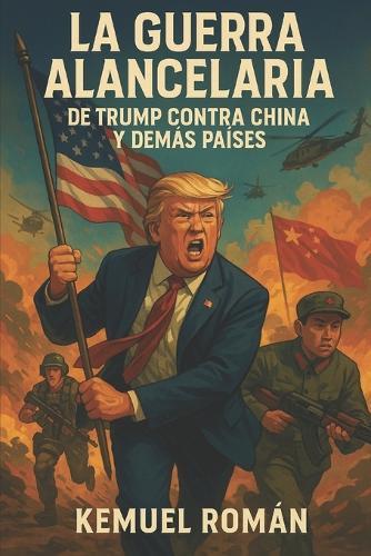 La Guerra Alancelaria de Trump contra China y demás países