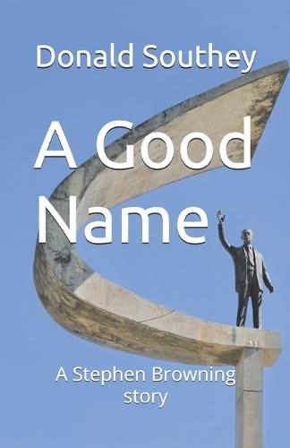 A Good Name: A Stephen Browning story