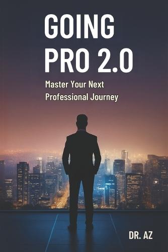 Going Pro 2.0: Master Your Next Professional Journey