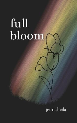 Full Bloom: A Coming Out Journey through Poems & Letters