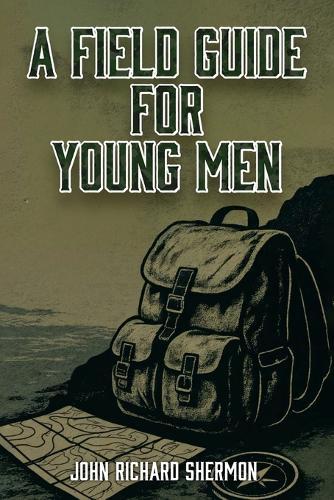 A Field Guide for Young Men