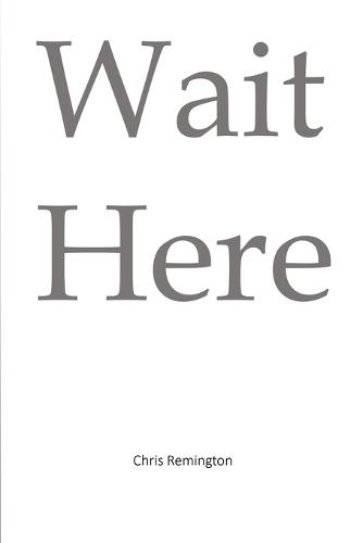 Wait Here