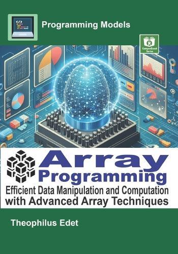 Array Programming: Efficient Data Manipulation and Computation with Advanced Array Techniques