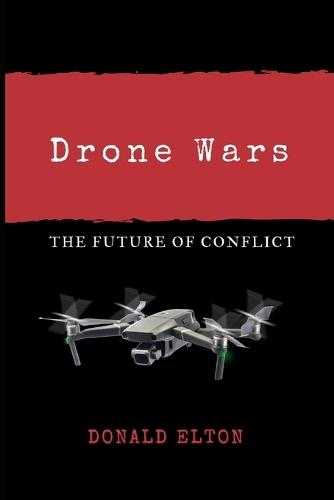 Drone Wars: The Future of Conflict